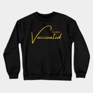 I Have Been Vaccinated Crewneck Sweatshirt